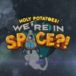 Holy Potatoes Were in Space