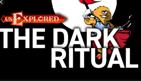 Unexplored the Dark Ritual