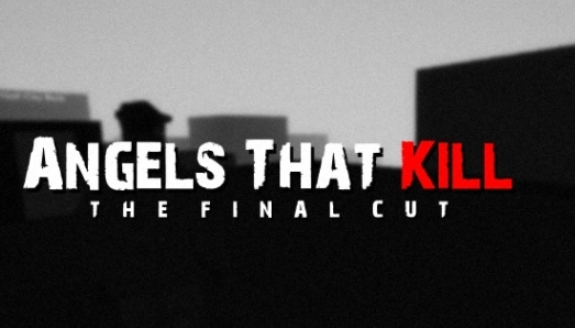 Angels That Kill The Final Cut