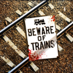 Beware Of Trains