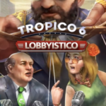 Tropico 6 Lobbyistico